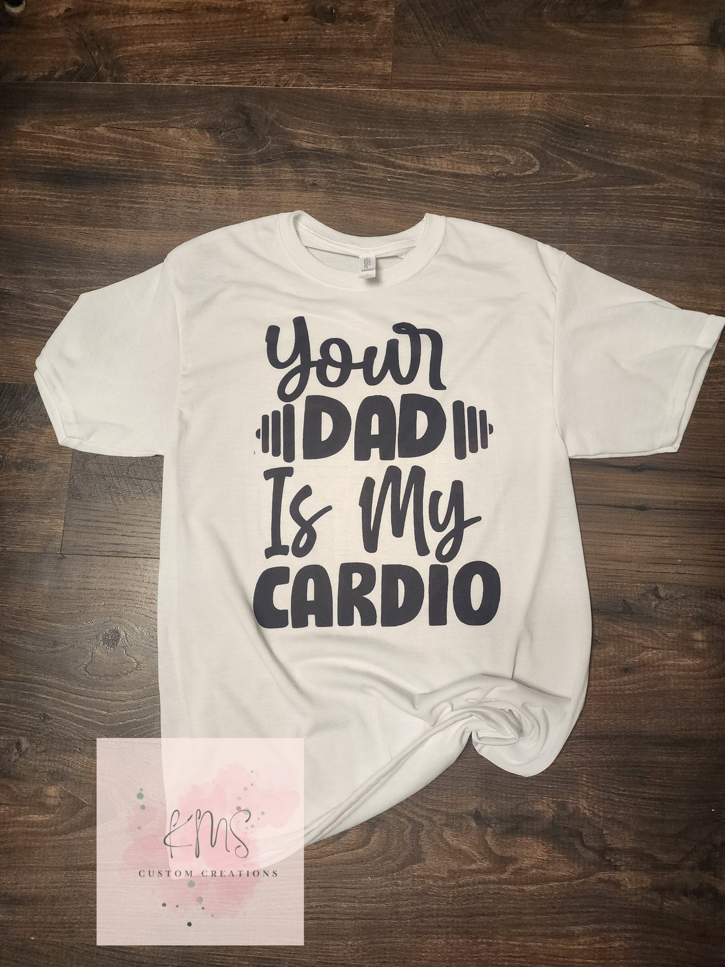 Your dad is my cardio t-shirt